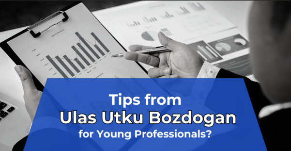 tips-from-ulas-utku-bozdogan-for-young-professionals?